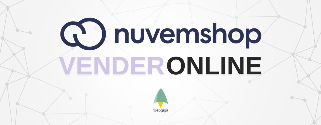 Por que vender online através de uma loja virtual na plataforma Nuvemshop com a WebgigaSD? - Webgiga